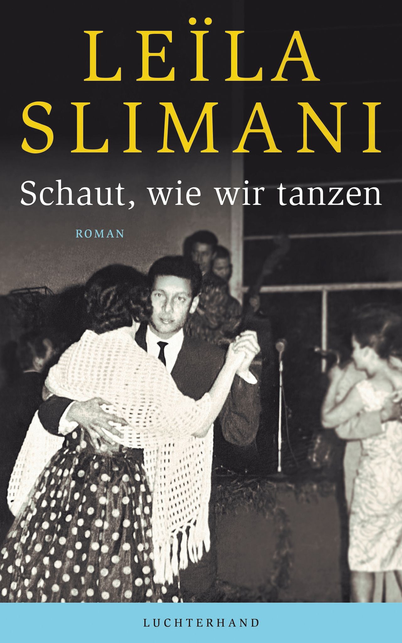 Leïla Slimani mit «Schaut, wie wir tanzen»